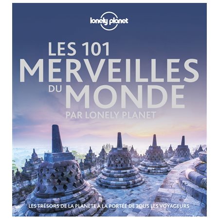 Les 101 merveilles du monde par Lonely Planet : Les trésors de la planète à la portée de tous les vo