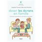 Doser les écrans en famille : Comment reprendre le contrôle au quotidien