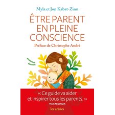 Etre parent en pleine conscience : Nouvelle édition