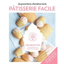 Le grand livre Marabout de la pâtisserie facile : Nouvelle édition : 400 recettes gourmandes pour to