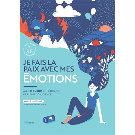 Je fais la paix avec mes émotions : Avec 14 audios de méditation de pleine conscience