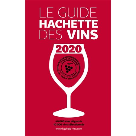 Le guide Hachette des vins 2020 : 1 500 dégustateur professionnels; 10 000 vins sélectionnés