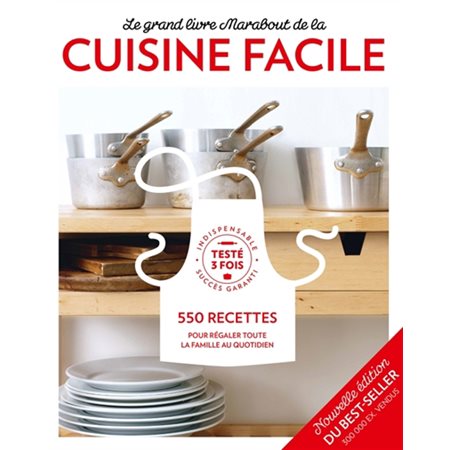 Le grand livre Marabout de la cuisine facile : Nouvelle édition : 550 recettes pour régaler