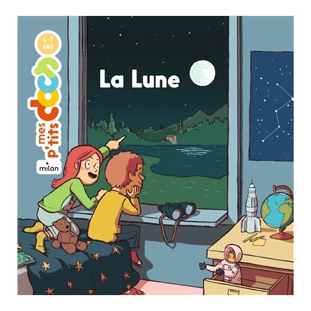 La Lune : Mes p'tits docs : 4 - 7 ans