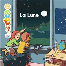 La Lune : Mes p'tits docs : 4 - 7 ans