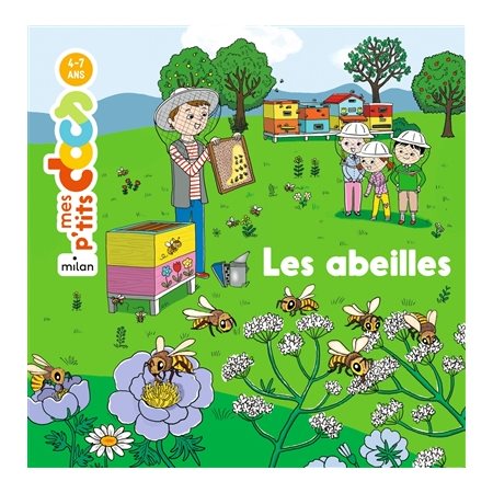 Les abeilles : Mes p'tits docs : 4 - 7 ans