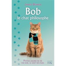 Bob le chat philosophe : Petites leçons de vie par Bob, le chat des rues