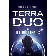 Terra Duo T.02 : Le huitième Univers