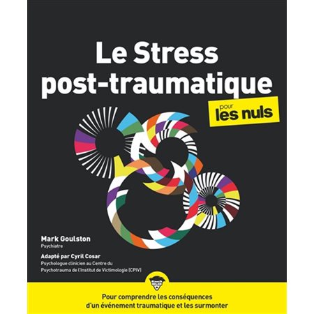 Le stress post-traumatique pour les nuls : Pour comprendre les conséquences d'un événement traumatiq