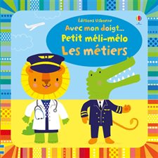 Les métiers : Avec mon doigt ... : Petit méli-mélo