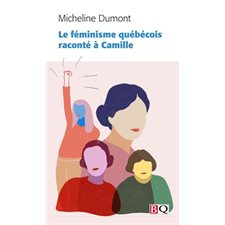 Le féminisme québécois raconté à Camille (FP)