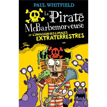 Pirate McBarbemorveuse T.02 : L'invasion des limaces extraterrestres