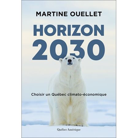 Horizon 2030 : Choisir un Québec climato-économique