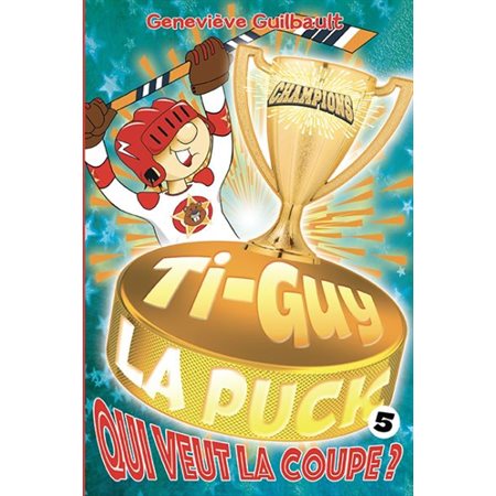 Ti-Guy la Puck T.05 : Qui veut la coupe ? : 6-8