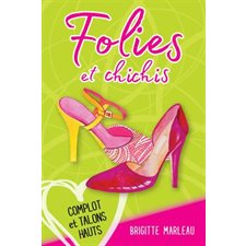 Folies et chichis T.02 : Complot et talons hauts