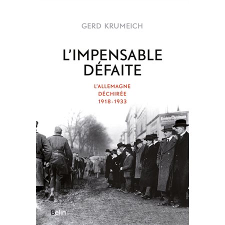 L'impensable défaite : L'Allemagne déchirée : 1918 - 1933