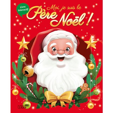 Moi, je suis le Père Noël ! : Livre interactif