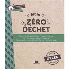 La bible du zéro déchet : Entretenir sa maison