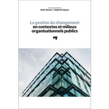 La gestion du changement en contextes et milieux organisationnels publics