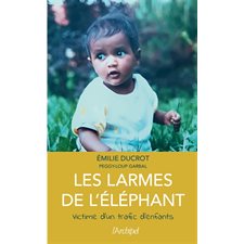 Les larmes de l'éléphant : Victime d'un trafic d'enfants