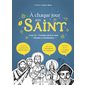 A chaque jour son saint : Leur vie, l'origine de leur nom, dictons et attributions