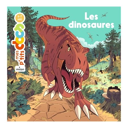 Les dinosaures : Mes p'tits docs : 4 - 7 ans