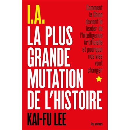 IA : La plus grande mutation de l'histoire : Comment la Chine devient le leader de l'intelligence et