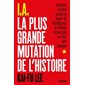 IA : La plus grande mutation de l'histoire : Comment la Chine devient le leader de l'intelligence et