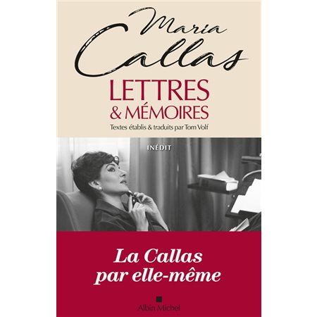 Lettres & mémoires : Maria Callas : Textes établis & traduits par Tom Volf
