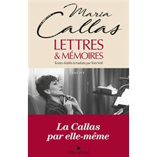 Lettres & mémoires : Maria Callas : Textes établis & traduits par Tom Volf