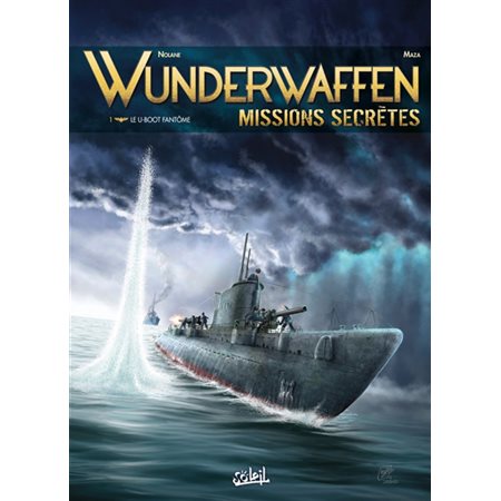 Wunderwaffen : Missions secrètes T.01 : Le U-boot fantôme : Bande dessinée