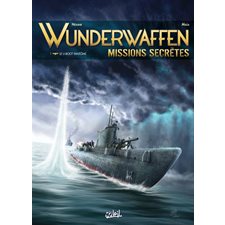 Wunderwaffen : Missions secrètes T.01 : Le U-boot fantôme : Bande dessinée
