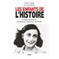Les enfants de l'histoire : 16 destins exeptionnels : Toutankhamon, Jeanne d'Arc, Anne Frank ...