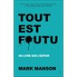 Tout est foutu : Un livre sur l'espoir