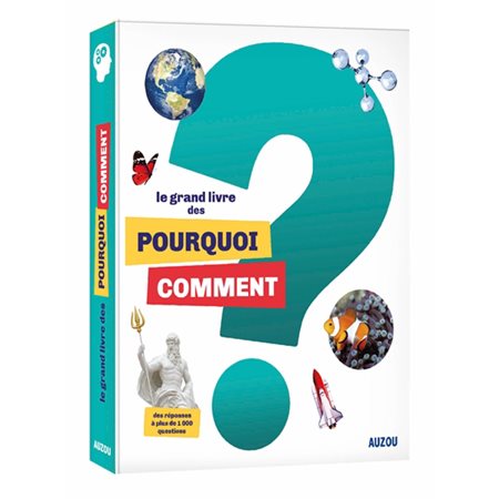 Le grand livre des pourquoi comment : Des réponses à plus de 1 000 questions