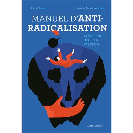 Manuel d'anti-radicalisation : Comprendre, déceler, prévenir