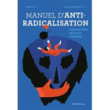 Manuel d'anti-radicalisation : Comprendre, déceler, prévenir