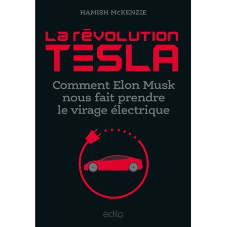 La révolution Tesla : Comment Elon Musk nous fait prendre le virage électrique