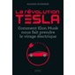 La révolution Tesla : Comment Elon Musk nous fait prendre le virage électrique