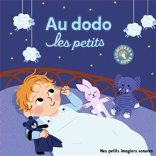 Au dodo les petits : Mes petits imagiers sonores : Lumières et sons