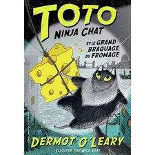 Toto ninja chat T.02 : Toto Ninja chat et le grand braquage du fromage