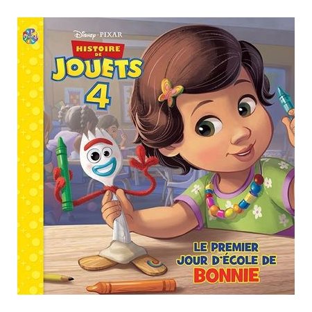 Le premier jour d'école de Bonnie : Disney Pixar Histoire de jouets 4 : Les petits classiques