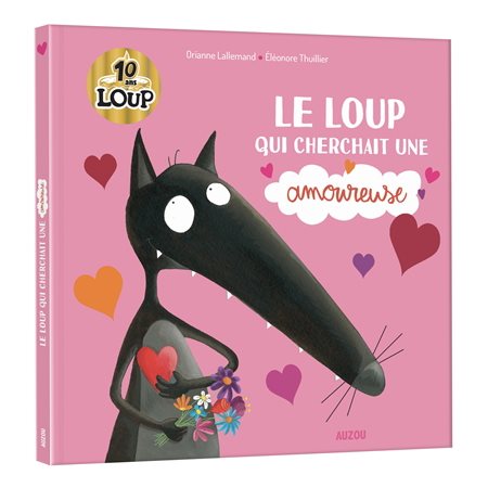 Le loup qui cherchait une amoureuse : Édition 10 ans Loup