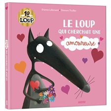 Le loup qui cherchait une amoureuse : Édition 10 ans Loup