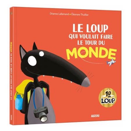 Le loup qui voulait faire le tour du monde : Édition 10 ans Loup