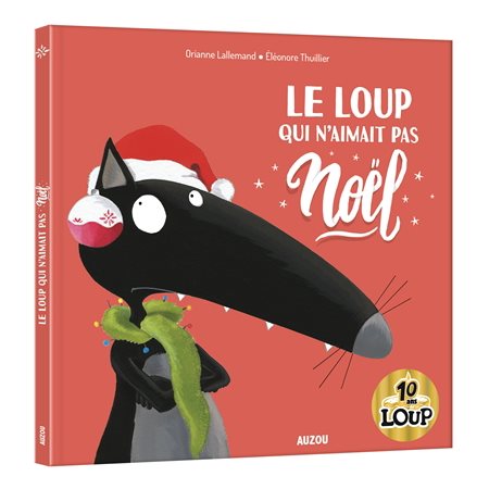 Le loup qui n'aimait pas Noël : Édition 10 ans Loup