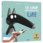 Le loup qui n'aimait pas lire : Édition 10 ans Loup