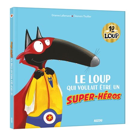 Le loup qui voulait être un super-héros : Édition 10 ans Loup