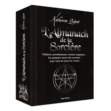 L'almanach de la sorcière : Philtres, envoûtements, recettes magiques ... Le grimoire secret des sor