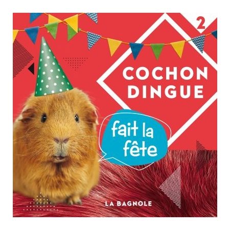 Cochon Dingue T.02 : Cochon Dingue fait la fête